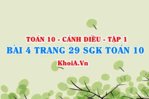 Bài 4 trang 29 SGK Toán 10 tập 1 Cánh Diều